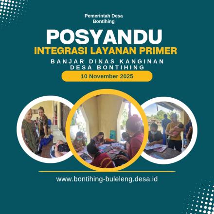 POSYANDU INTEGRASI LAYANAN PRIMER DESA BONTIHING